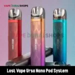 Lost Vape Ursa Nano Pod System device In Dubai vape sho
